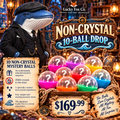 THE NON-CRYSTAL 10-BALL MYSTERY DROP